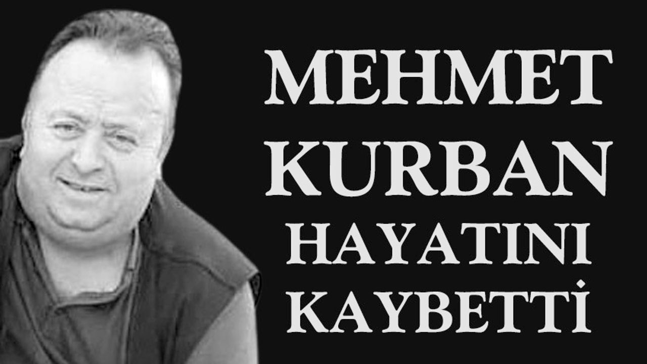 Mehmet Kurban vefat etti
