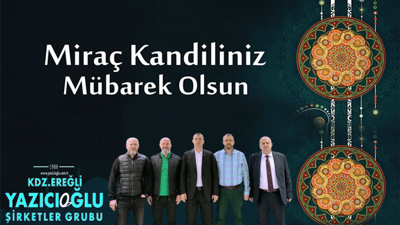 Yazıcıoğlu Grup'un Miraç Kandili mesajı