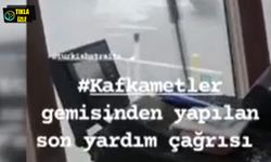 İşte batan gemiden yapılan son yardım çağrısı