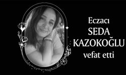 Eczacı Seda Kazokoğlu, vefat etti