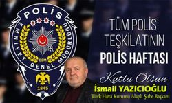 Yazıcıoğlu, Polis Teşkilatını kutladı