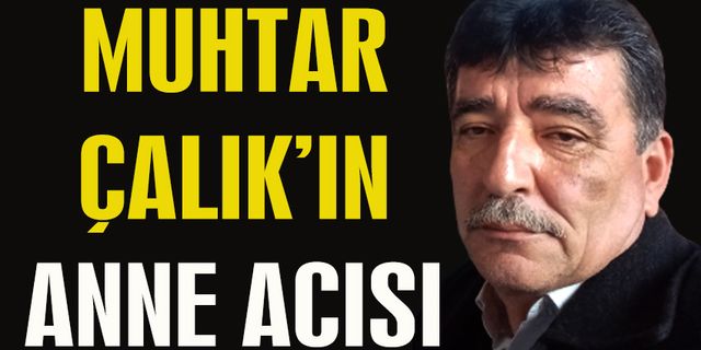 Anne Çalık, hayata gözlerini yumdu