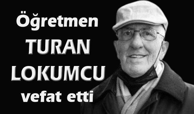 Turan öğretmen, yaşama veda etti