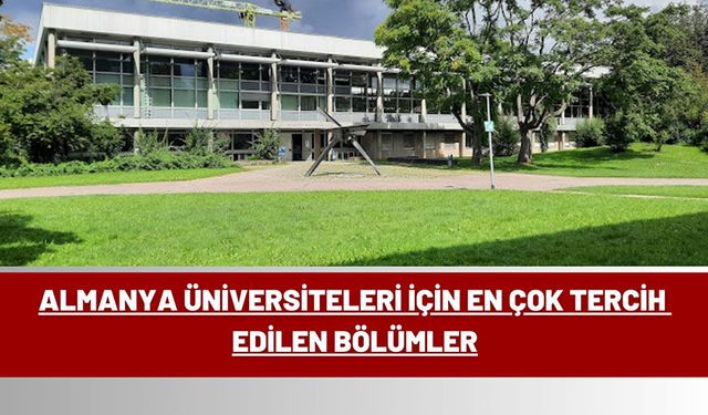 Almanya Üniversiteleri İçin En Çok Tercih Edilen Bölümler