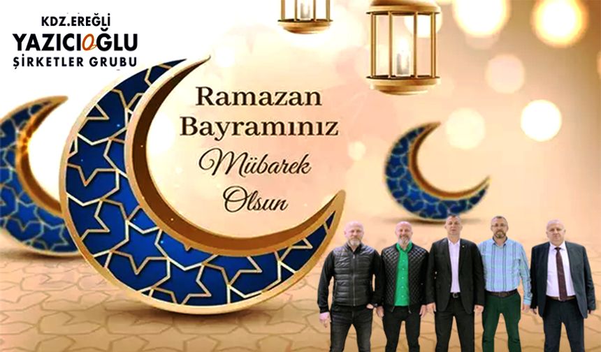 Yazıcıoğlu Şirketler Grubu, Ramazan Bayramı'nı kutladı