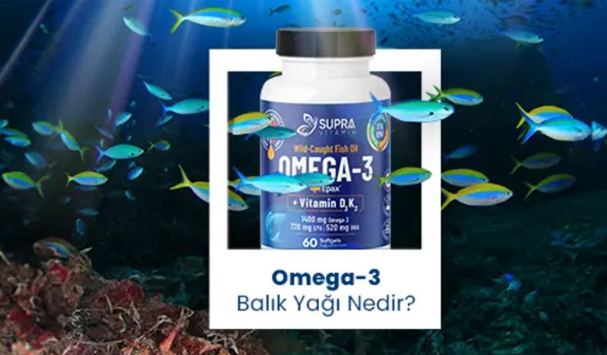 Omega 3 Ne İşe Yarar?